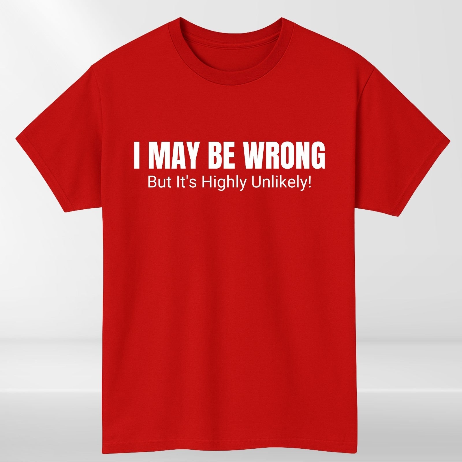 Sarcastic Quote “I May Be Wrong” T-Shirt product view 5