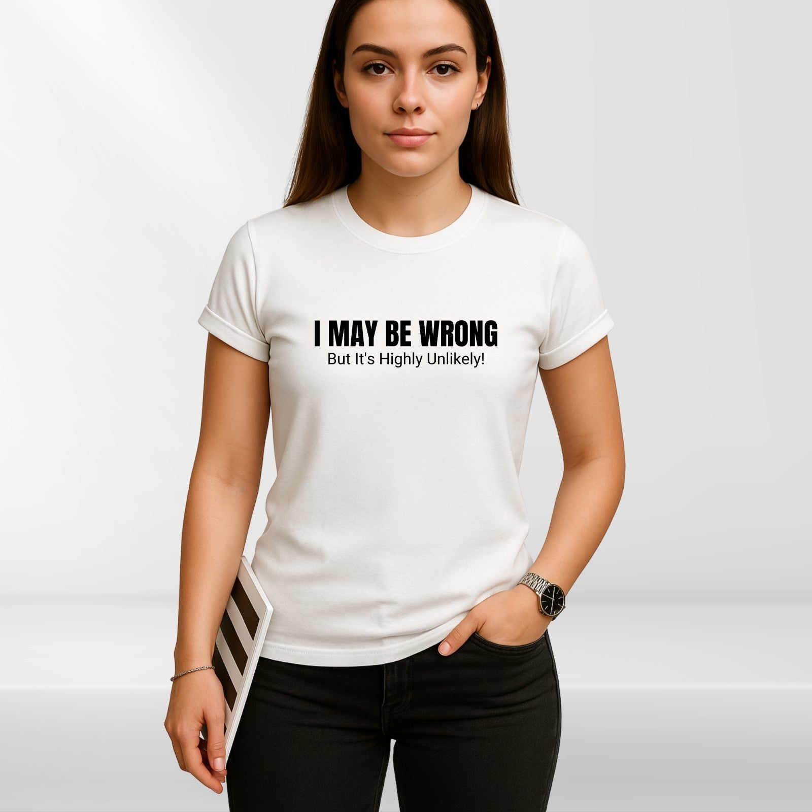 Sarcastic Quote “I May Be Wrong” T-Shirt product view 2