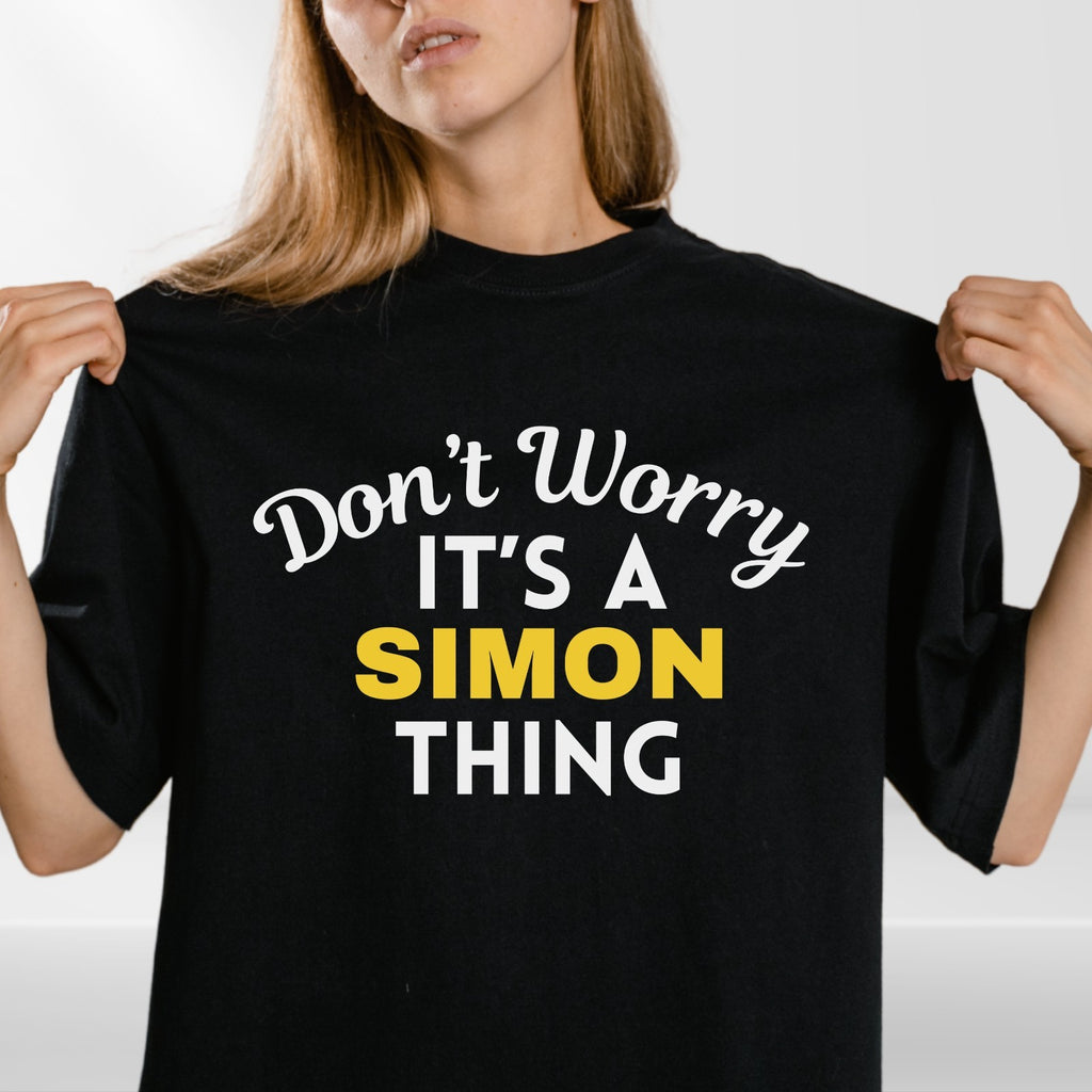 Don't Worry It's a SIMON Thing! Unisex T-Shirt - Surname Custom Name Family