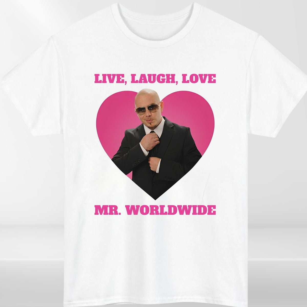 Live Laugh Love Mr Worldwide Inspired Funny Adults T Shirt Tee Top