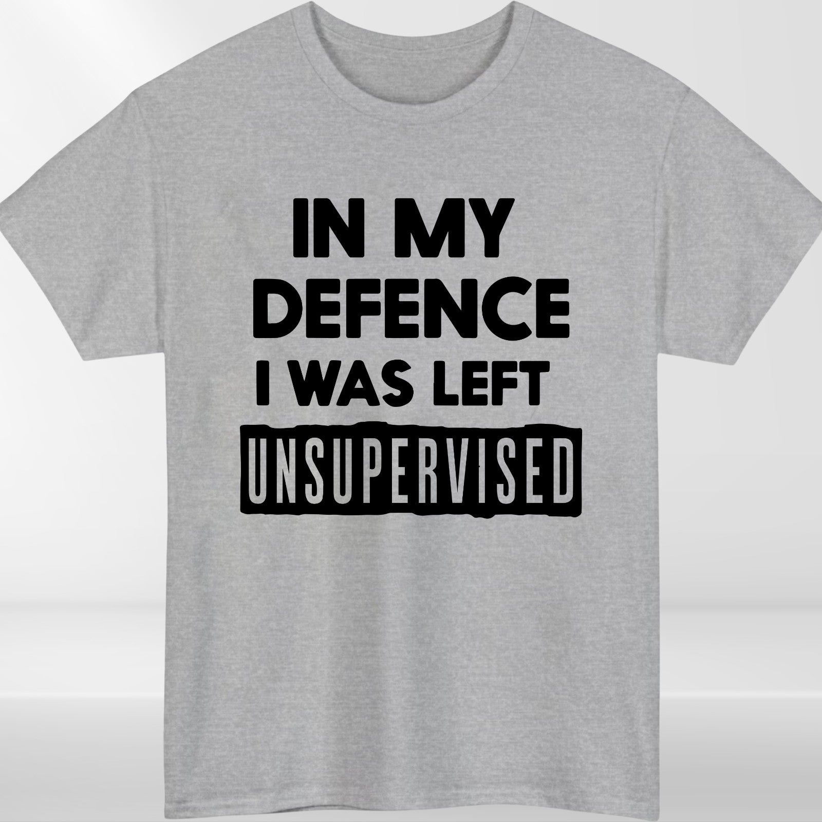 In My Defence I Was Left Unsupervised Mens T Shirt Funny Slogan Birthday Top Tee