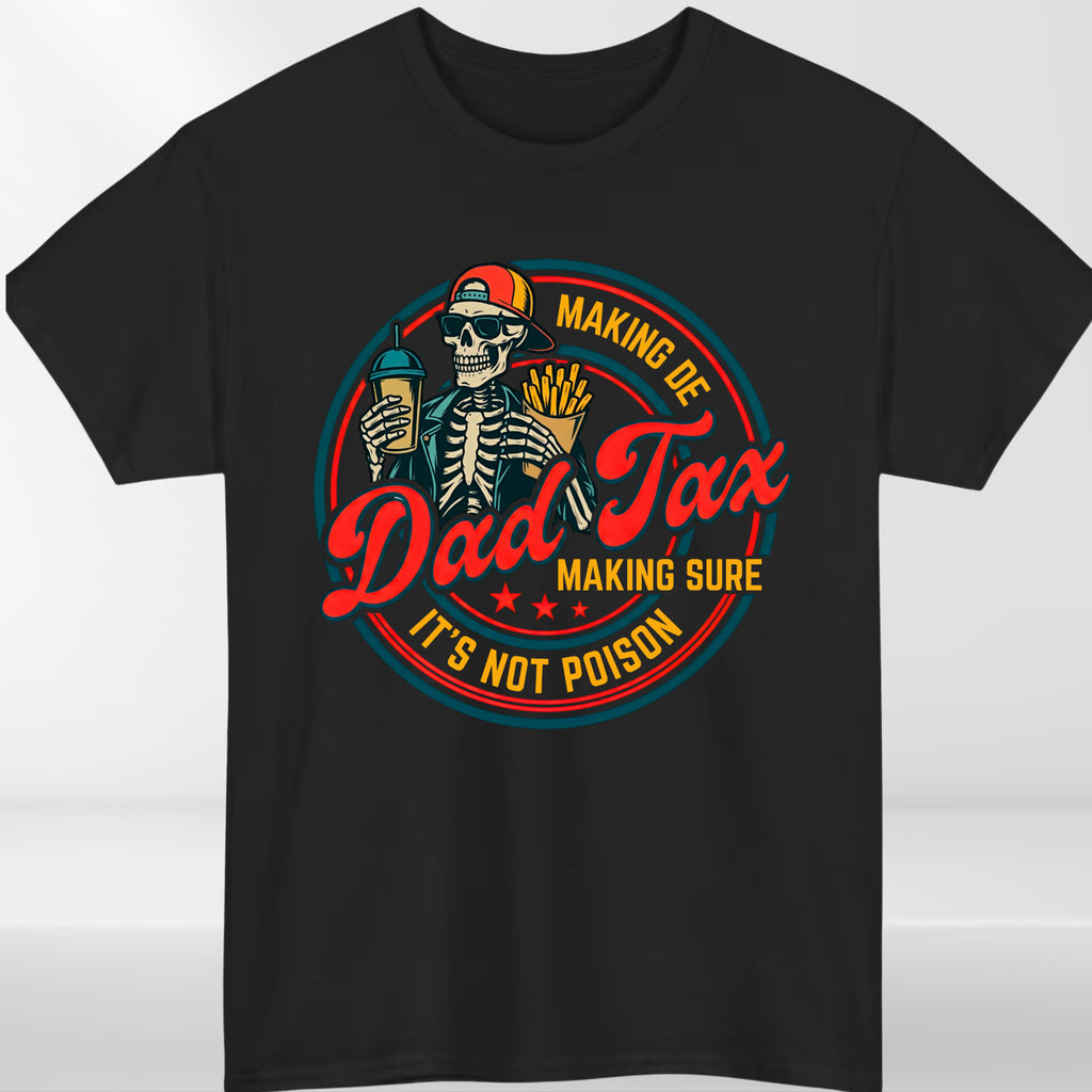 Dad Tax T Shirt Funny Father Graphic Tee Humour Gift Unisex Casual Top