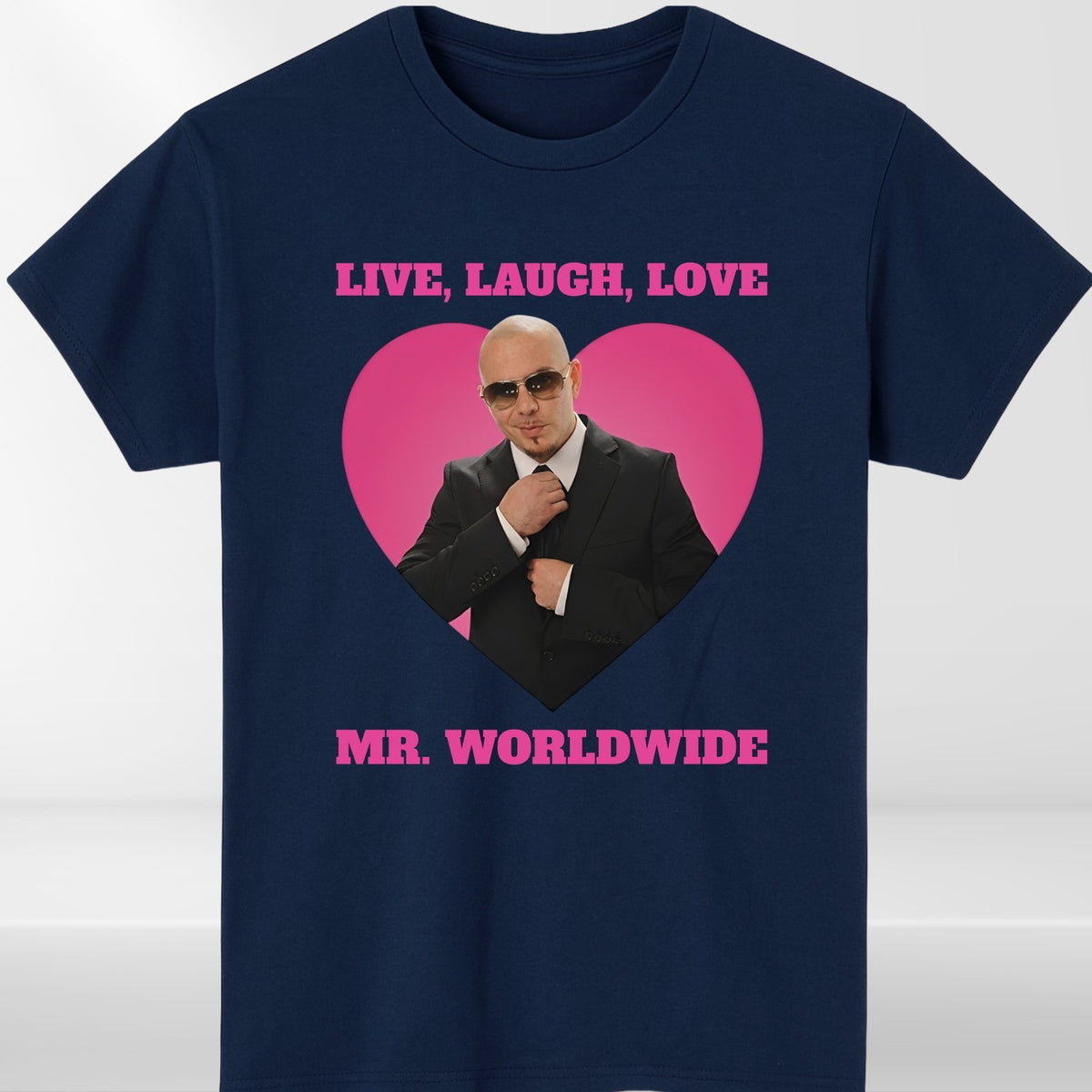 Live Laugh Love Mr Worldwide Inspired Funny Adults T Shirt Tee Top