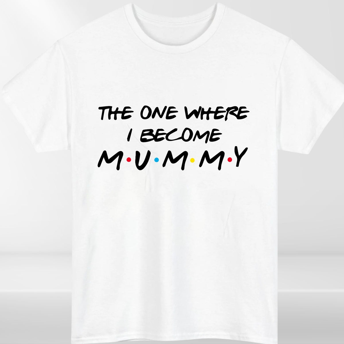 The One Where I Become Mummy Daddy T-Shirt Women Mommy Mom To Be Dad Gift Tee