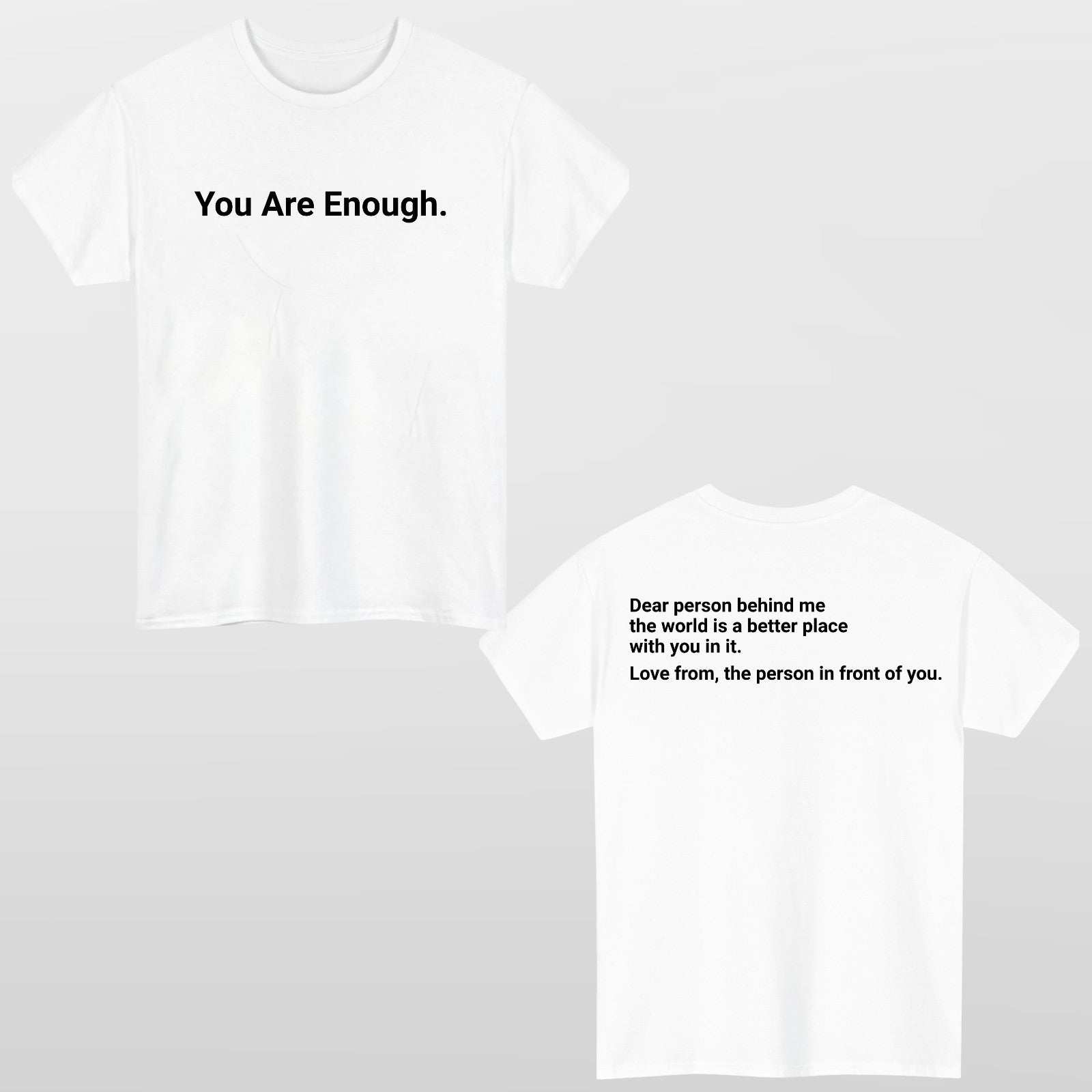 You Are Enough T-Shirt Dear Person Behind Me Funny Quote Front & Back Print Top