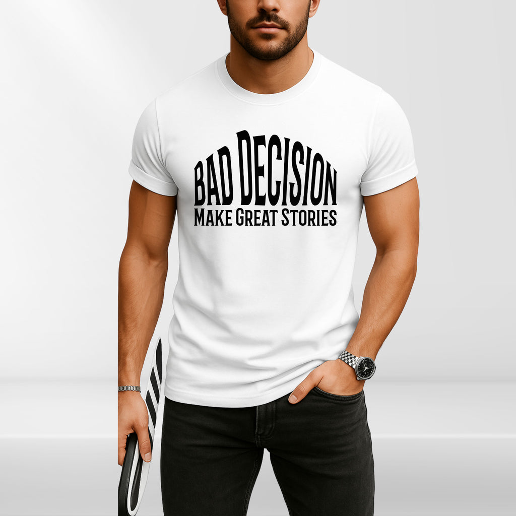 Funny Bad Decision T-Shirt –Life Lesson Meme Tee Top - Sarcastic Humor Shirt