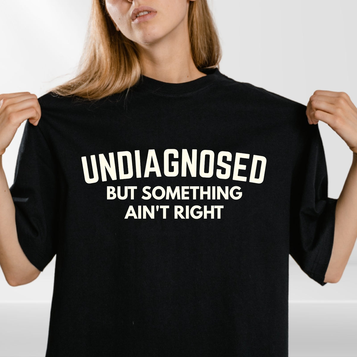 Undiagnosed But Something Ain't Right Funny Graphic Unisex T Shirt