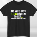 Funny Husband T-Shirt "My Wife Says I Don’t Listen" Sarcastic Graphic Tee Men Gi
