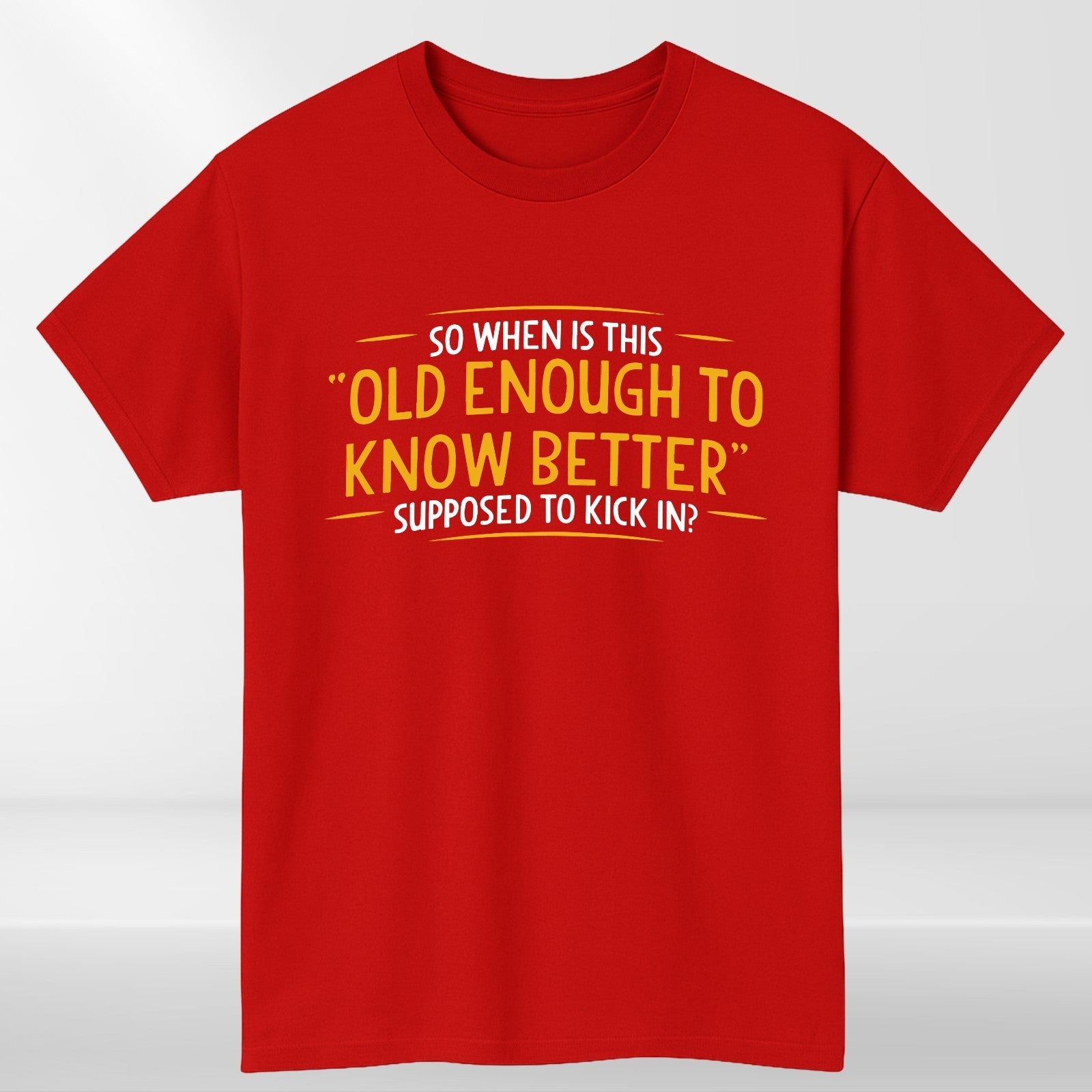 Funny Quote Old Enough To Know Better T-Shirt product view 5
