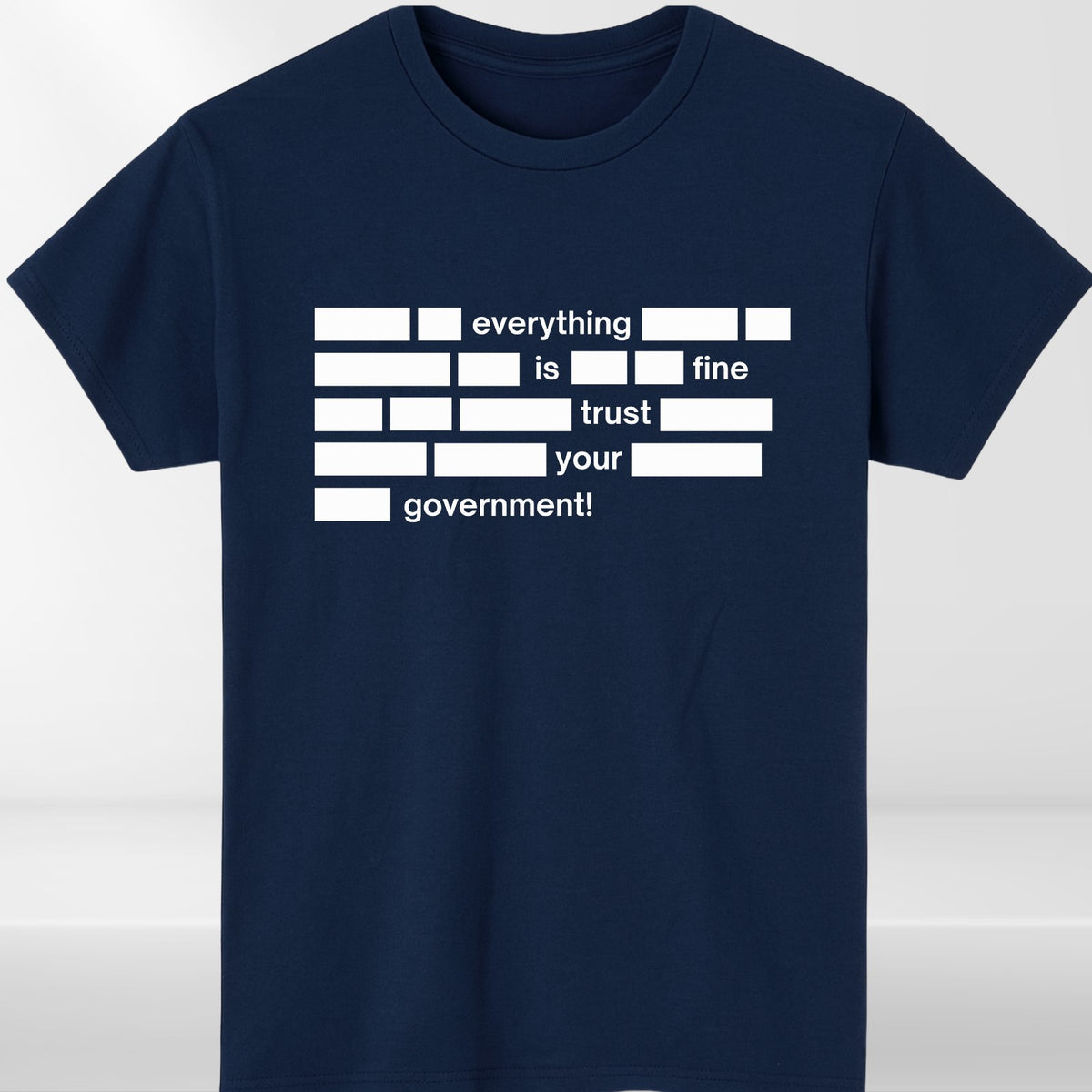 Everything Is Fine Trust Your Government Mens T Shirt Funny Political Quote Tee