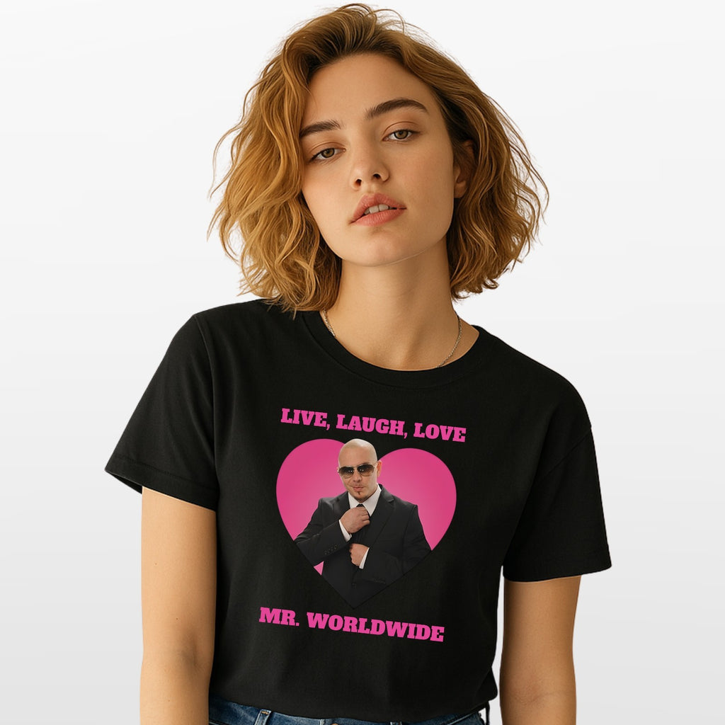 Live Laugh Love Mr Worldwide Inspired Funny Adults T Shirt Tee Top