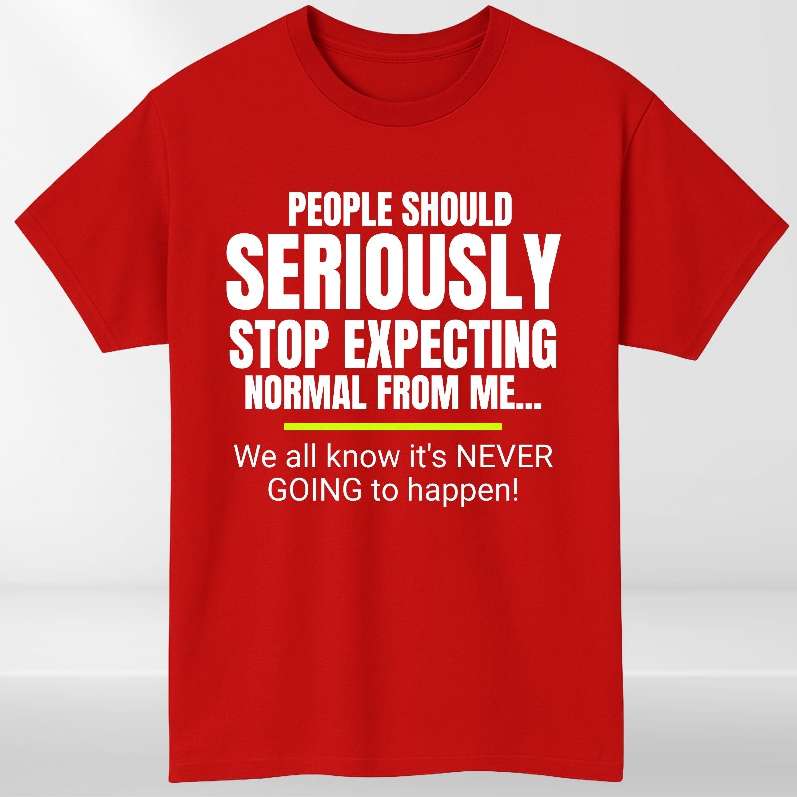 Funny Quote Seriously Stop Expecting T-Shirt product view 5