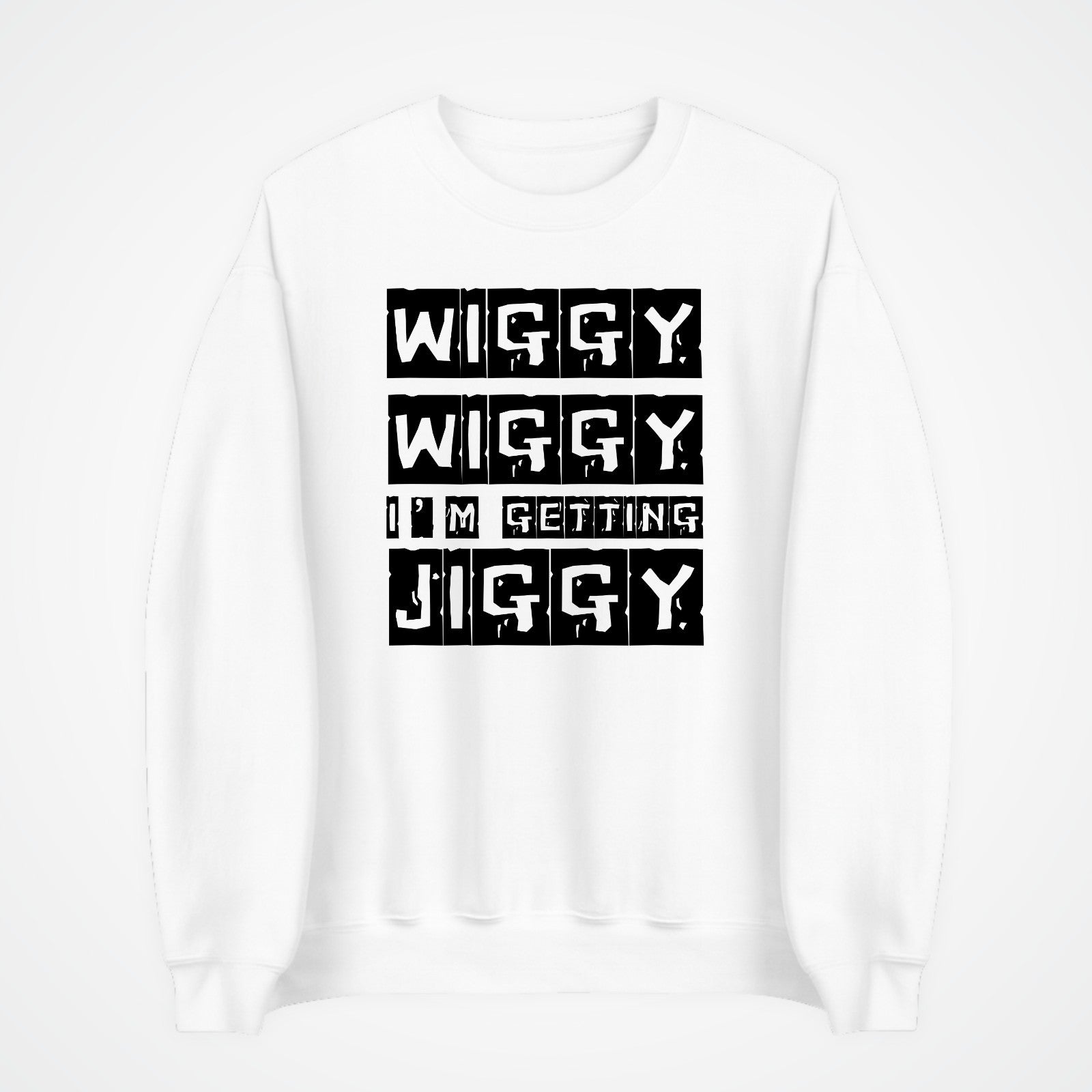 Wiggy Wiggy I’m Getting Jiggy Jumper | Funny Slogan Sweatshirt | Gift 3Y–4XL