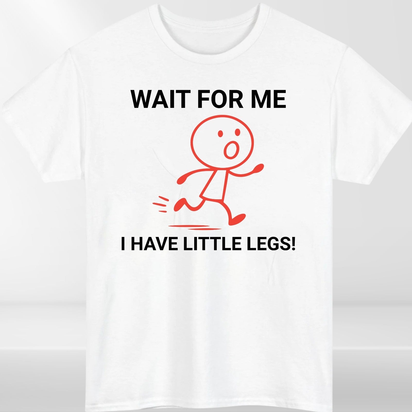 Wait For Me I Have Little Legs T-shirt Funny Running Meme Joke Kids Unisex Tee