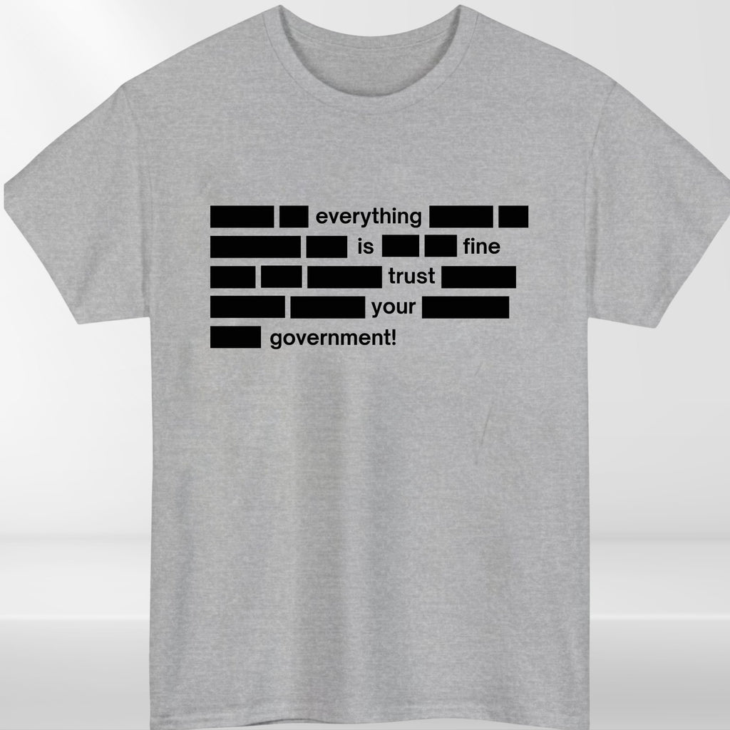 Everything Is Fine Trust Your Government Mens T Shirt Funny Political Quote Tee
