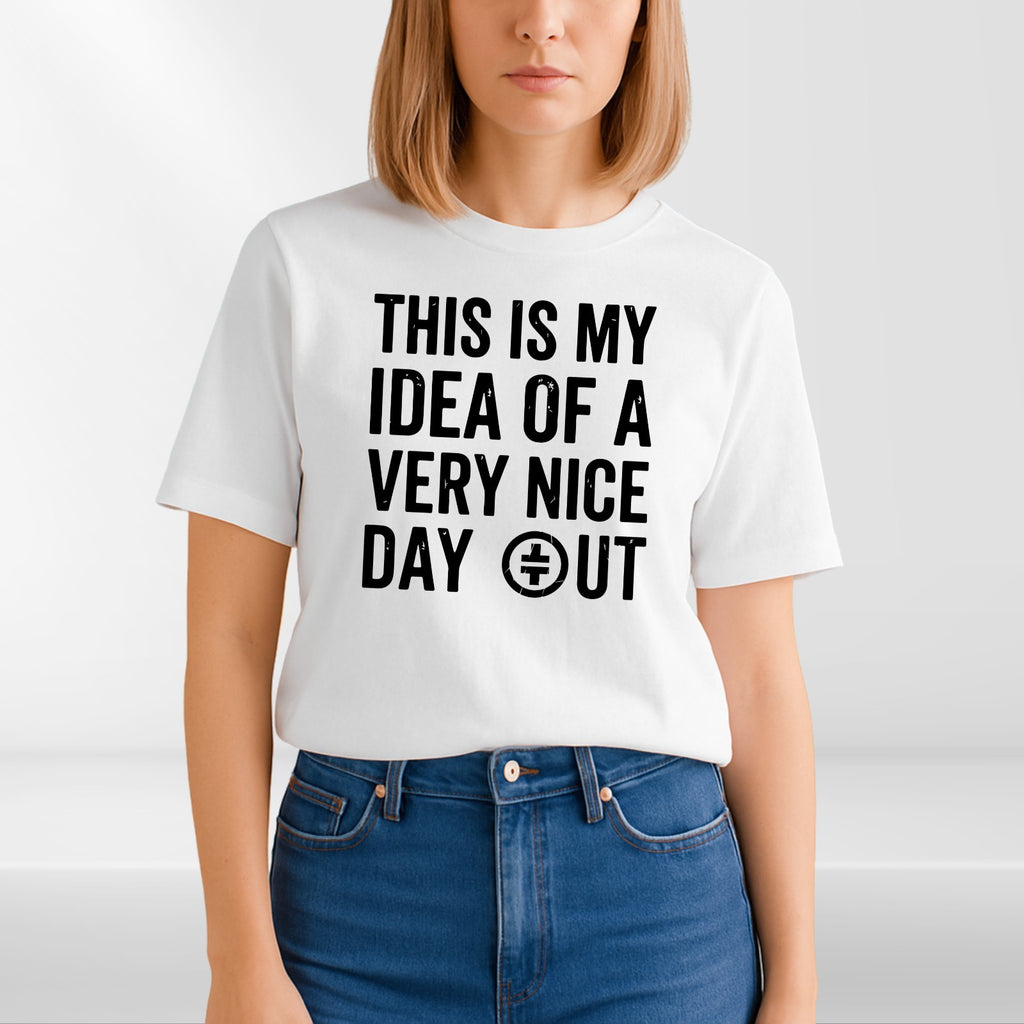 This Is My Idea Of A Very Nice Day Out T-Shirt Funny Meme Unisex Graphic Tee Top