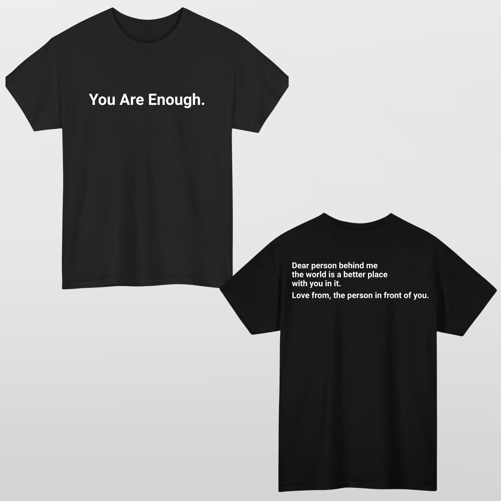 You Are Enough T-Shirt Dear Person Behind Me Funny Quote Front & Back Print Top