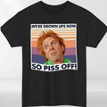 DROP DEAD FRED INSPIRED T SHIRT WE'RE GROWN UPS NOW FUNNY RIK MAYALL UNISEX TEE
