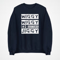 Wiggy Wiggy I’m Getting Jiggy Jumper | Funny Slogan Sweatshirt | Gift 3Y–4XL