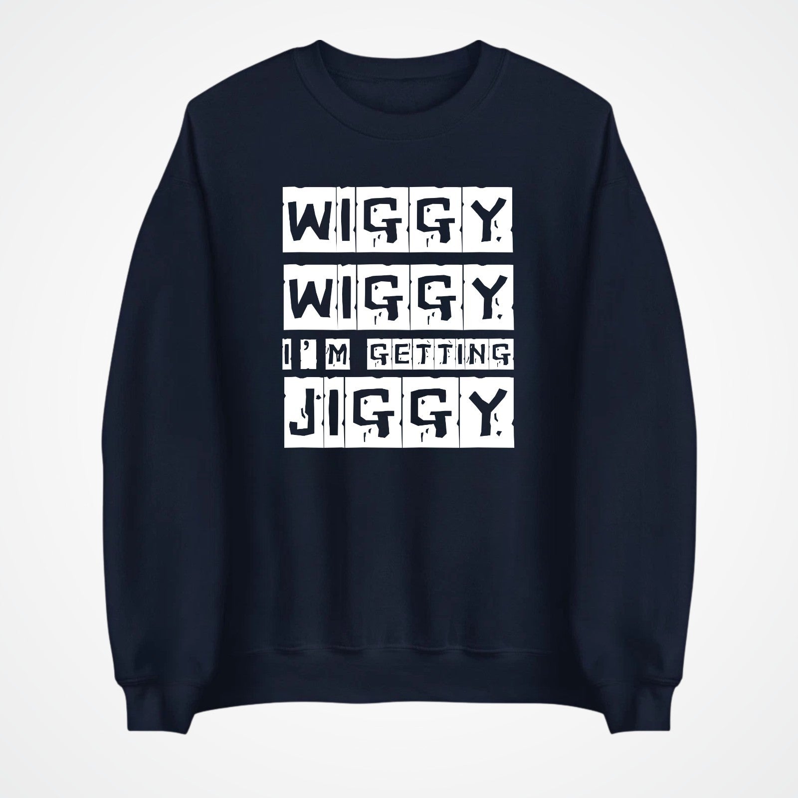 Wiggy Wiggy I’m Getting Jiggy Jumper | Funny Slogan Sweatshirt | Gift 3Y–4XL