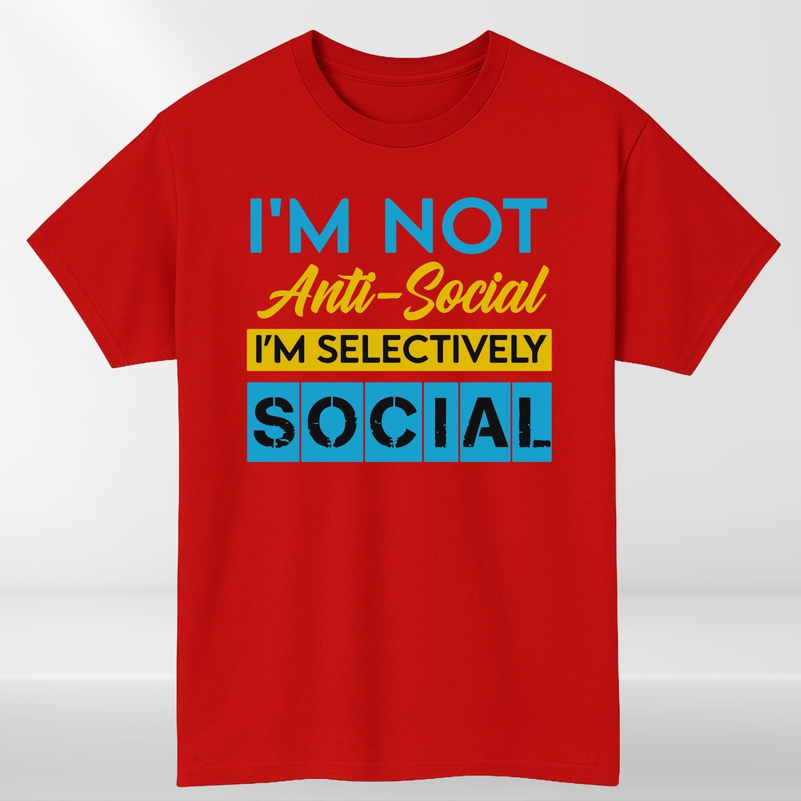 I'M NOT ANTI SOCIAL Funny Slogan T-Shirt product view 5