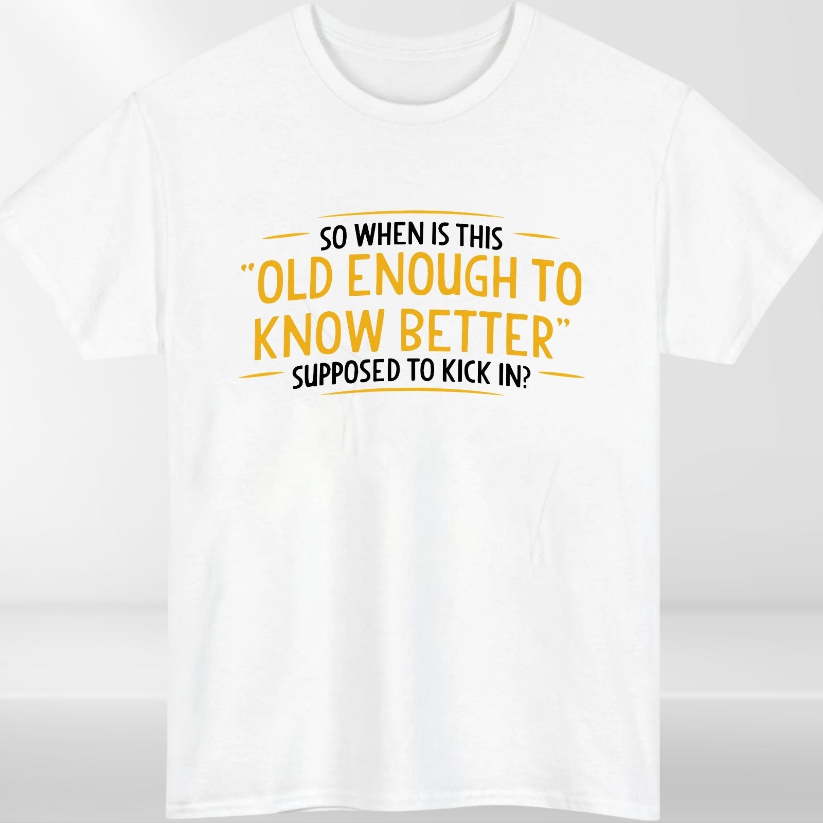 Funny Quote Old Enough To Know Better T-Shirt product view 2