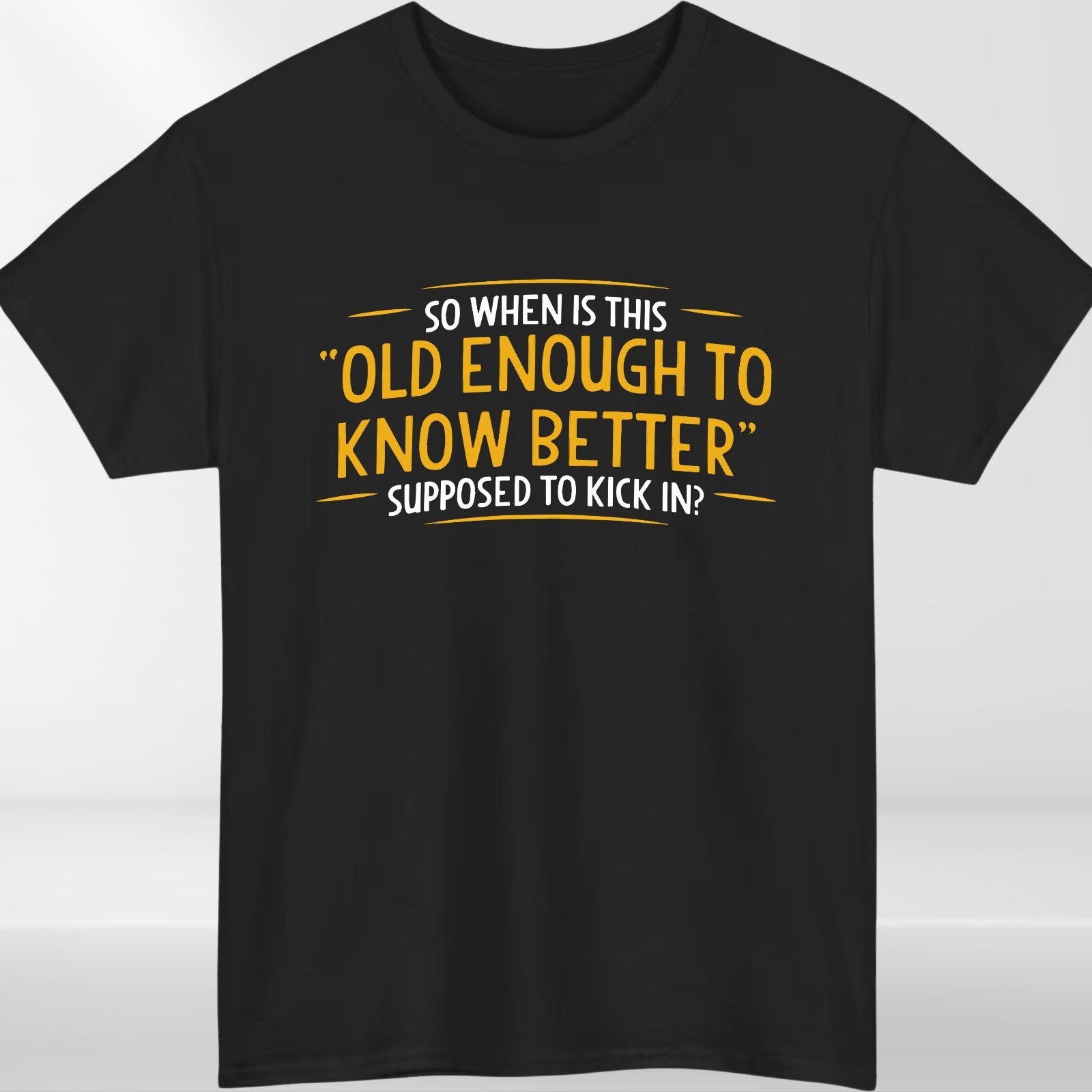 Funny Quote T-Shirt | Old Enough To Know Better Graphic Tee | Humour Gift Top