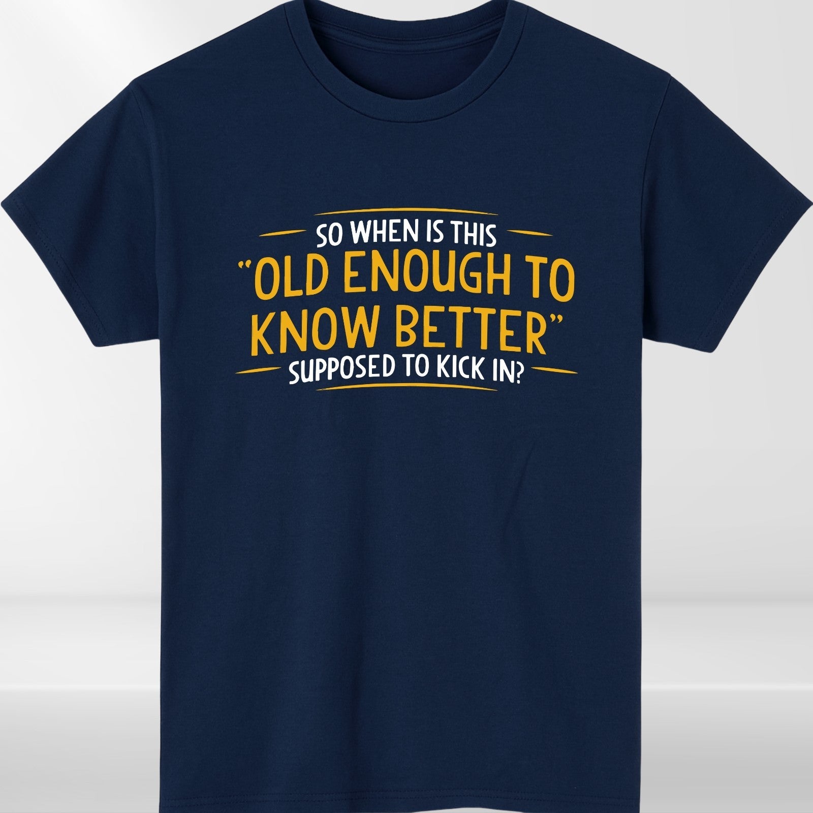 Funny Quote Old Enough To Know Better T-Shirt product view 4