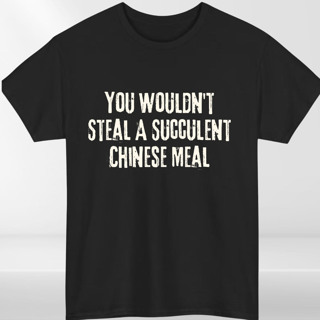Succulent Chinese Meal T Shirt Funny Meme Graphic Unisex Novelty Gift Tee