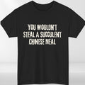 Succulent Chinese Meal T Shirt Funny Meme Graphic Unisex Novelty Gift Tee