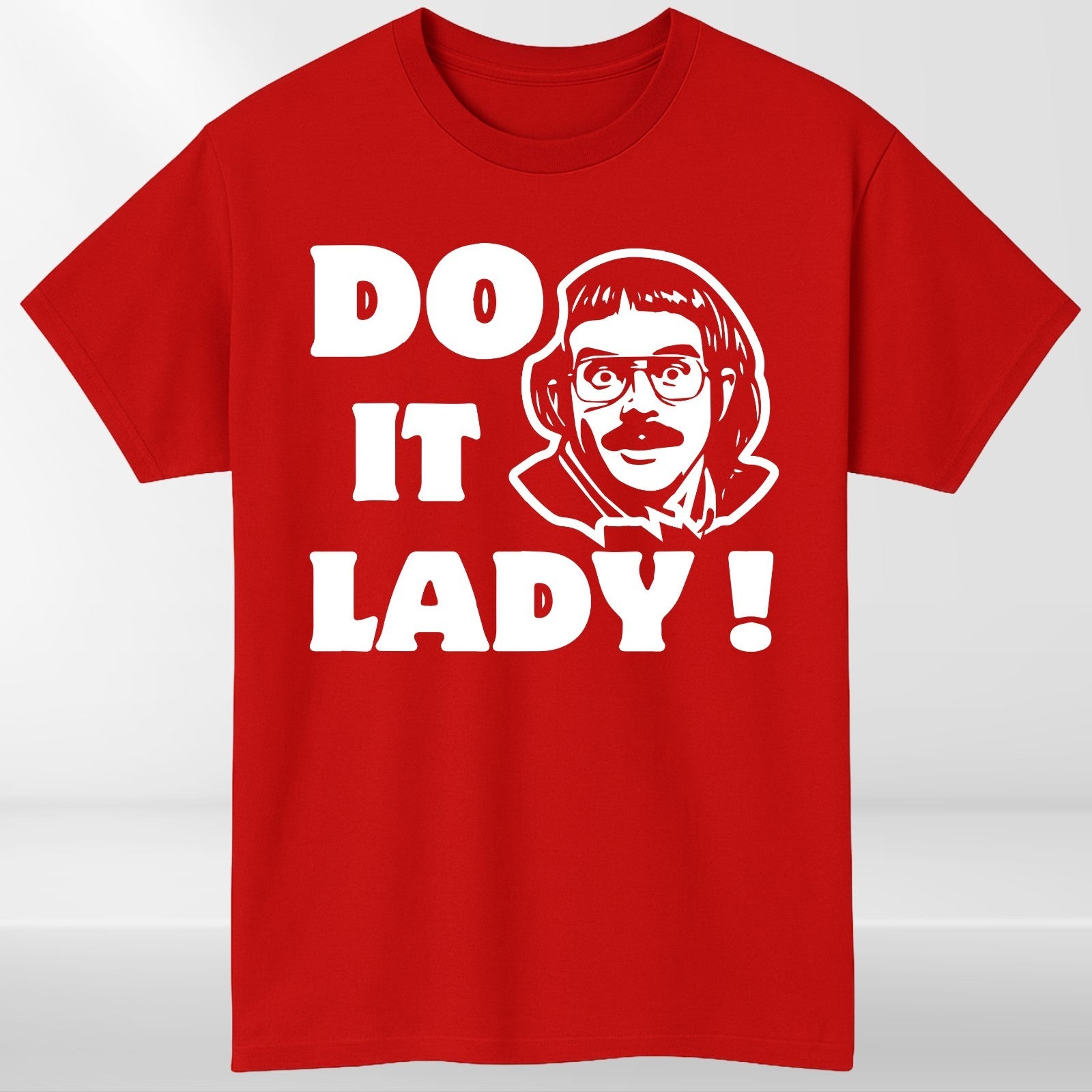 Funny meme shirt, Do it lady! Trending funny saying T-Shirt