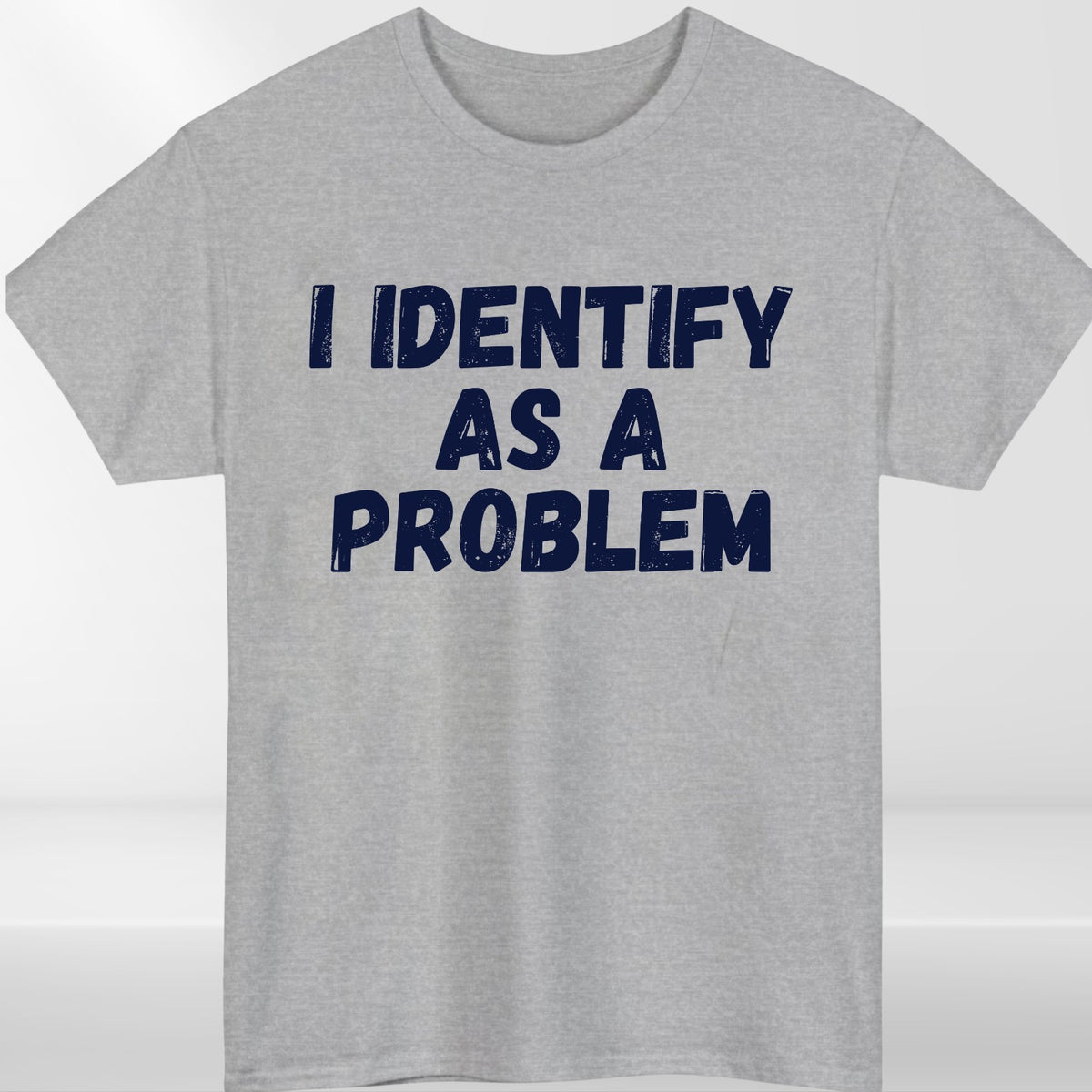 I Identify As A Problem T Shirt Funny Cynical Humour Graphic Gift Tee UK