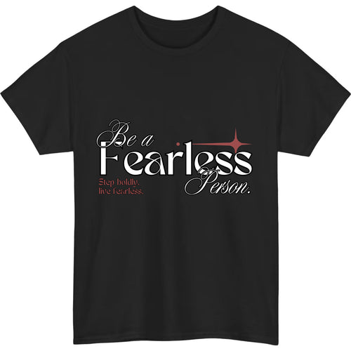 Be Fearless motivational quote graphic T-shirt for adults and kids