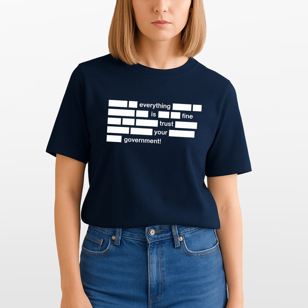 Everything Is Fine Trust Your Government Mens T Shirt Funny Political Quote Tee