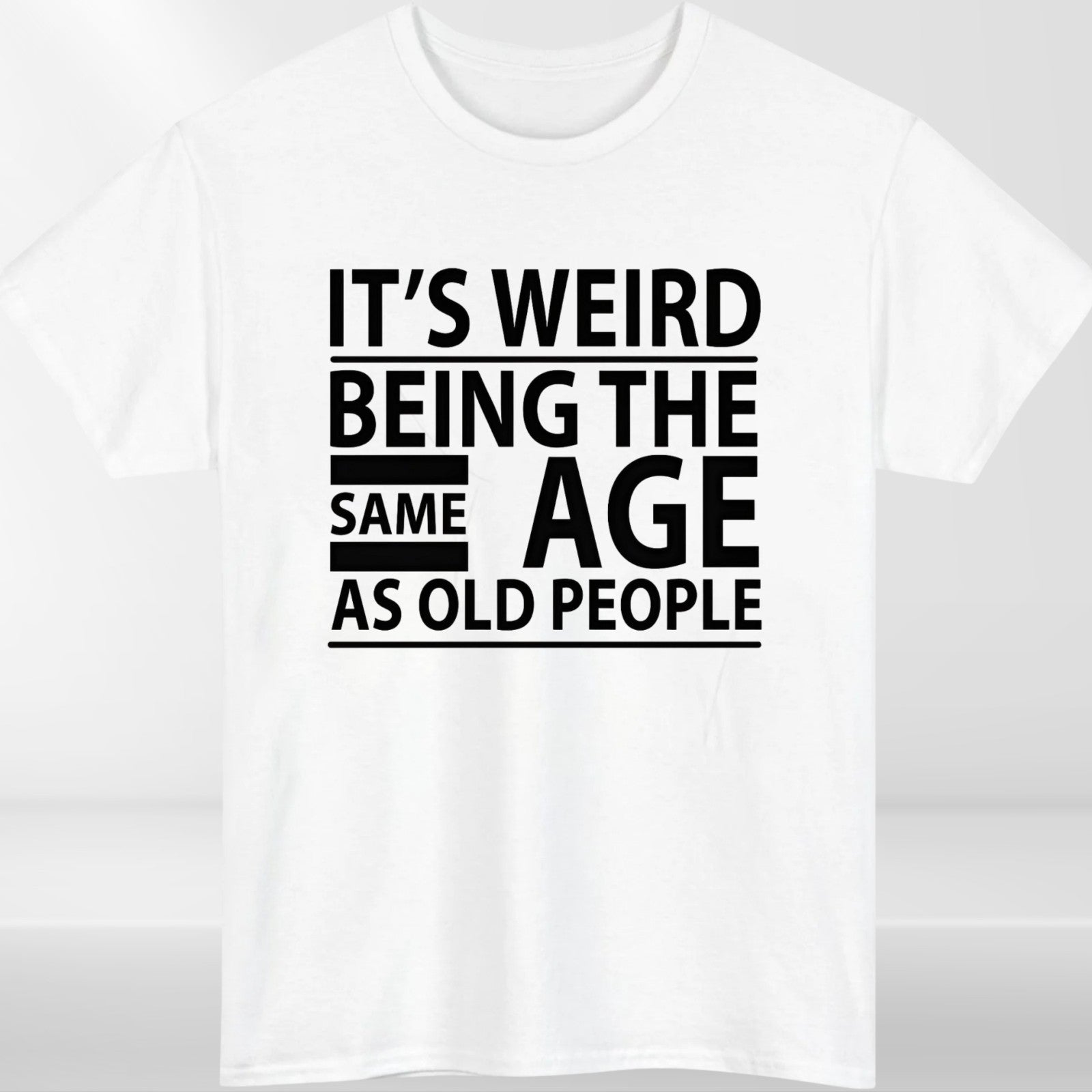 Funny Quote “Same Age As Old People” T-Shirt product view 2