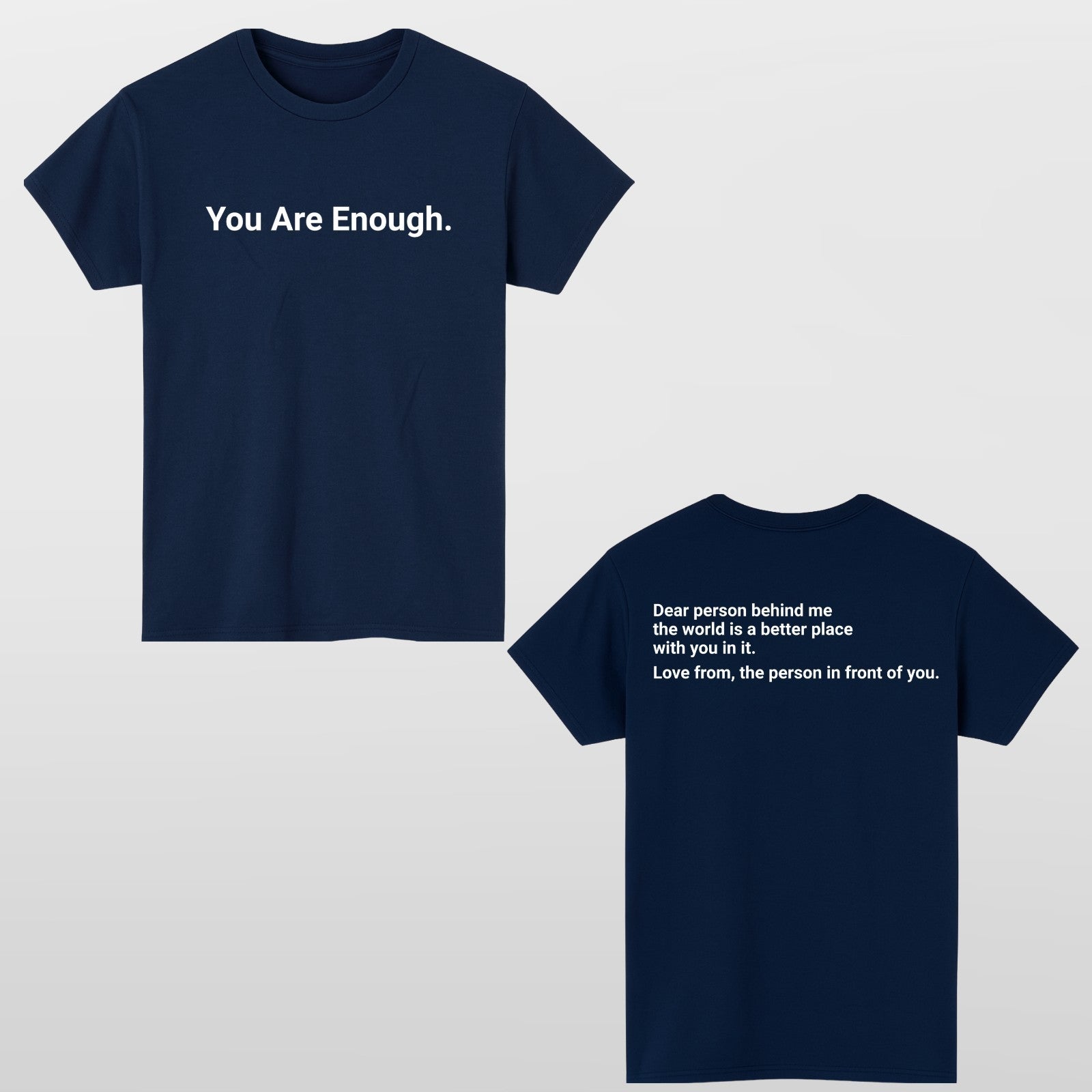 You Are Enough T-Shirt Dear Person Behind Me Funny Quote Front & Back Print Top
