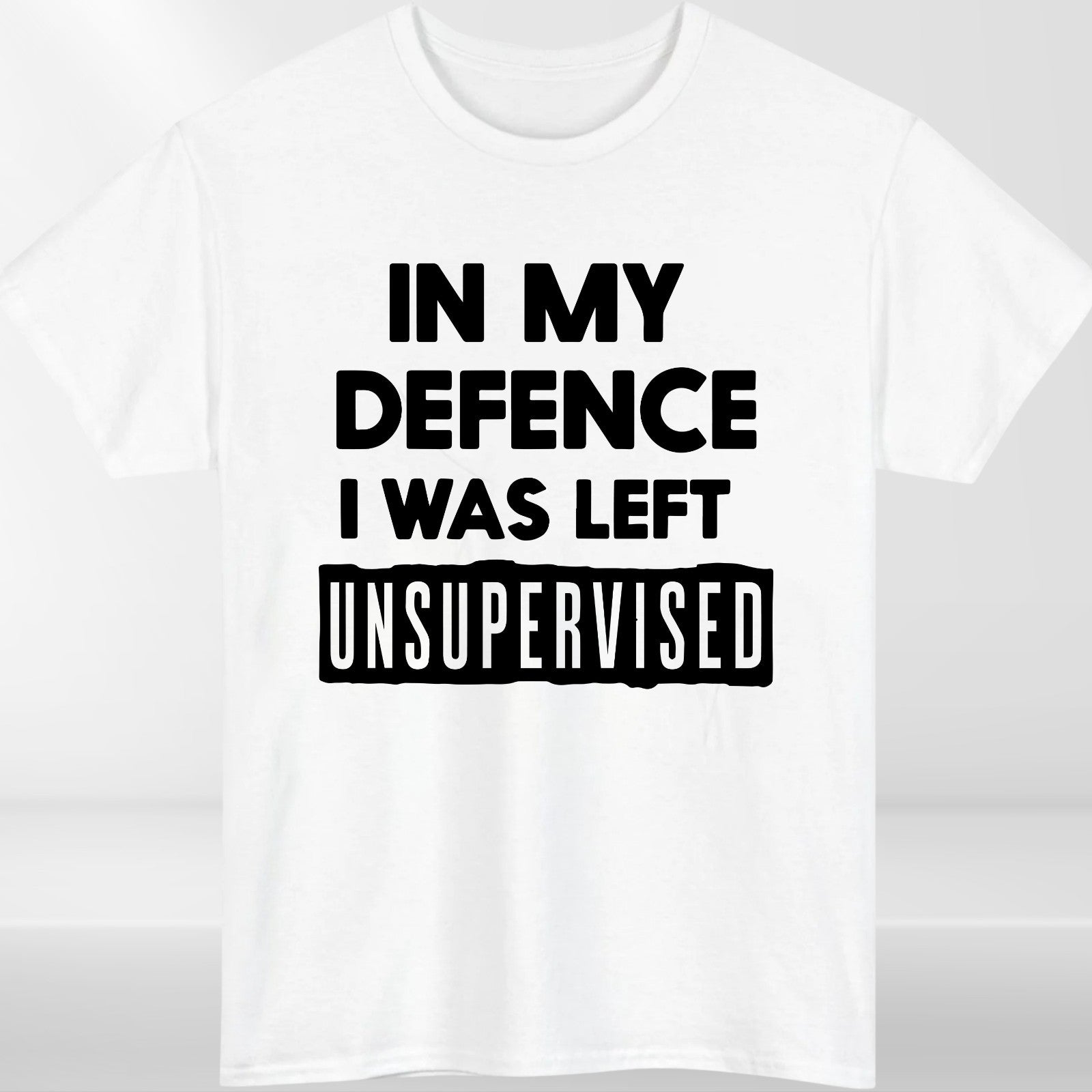 In My Defence I Was Left Unsupervised Mens T Shirt Funny Slogan Birthday Top Tee