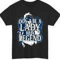 Don't be a lady be a legend T shirt, women empowerment, Inspirational Motivation