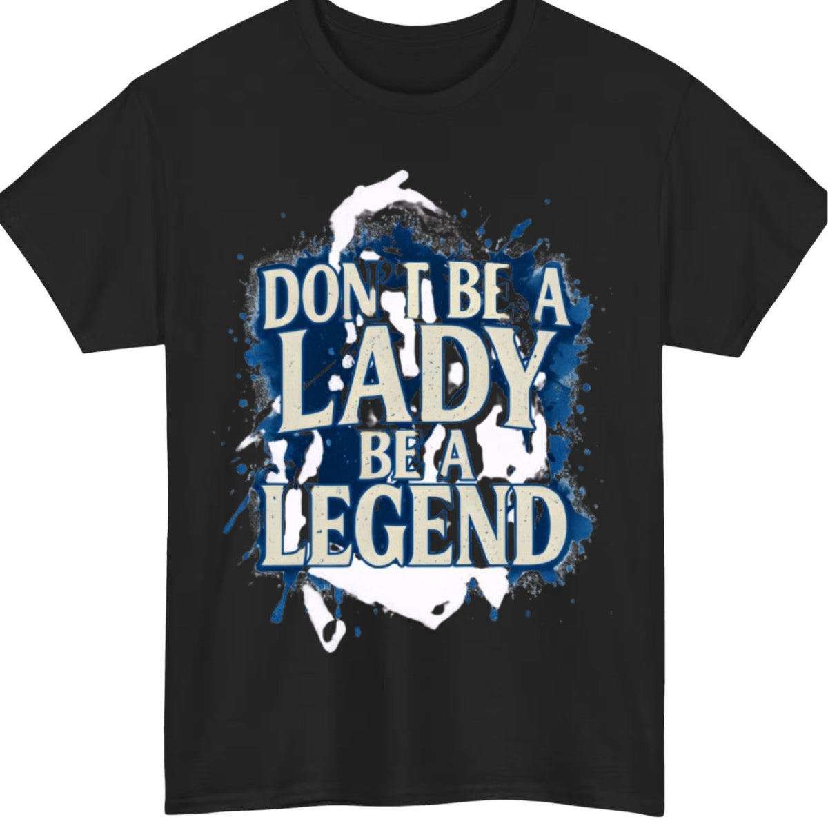 Don't be a lady be a legend T shirt, women empowerment, Inspirational Motivation