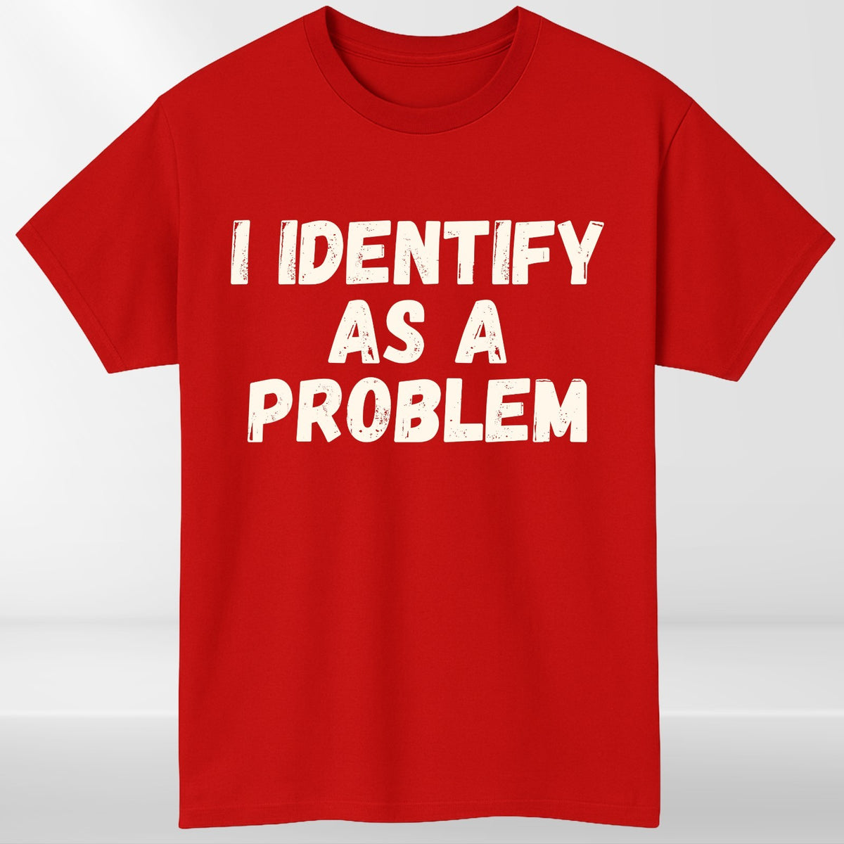 I Identify As A Problem T Shirt Funny Cynical Humour Graphic Gift Tee UK