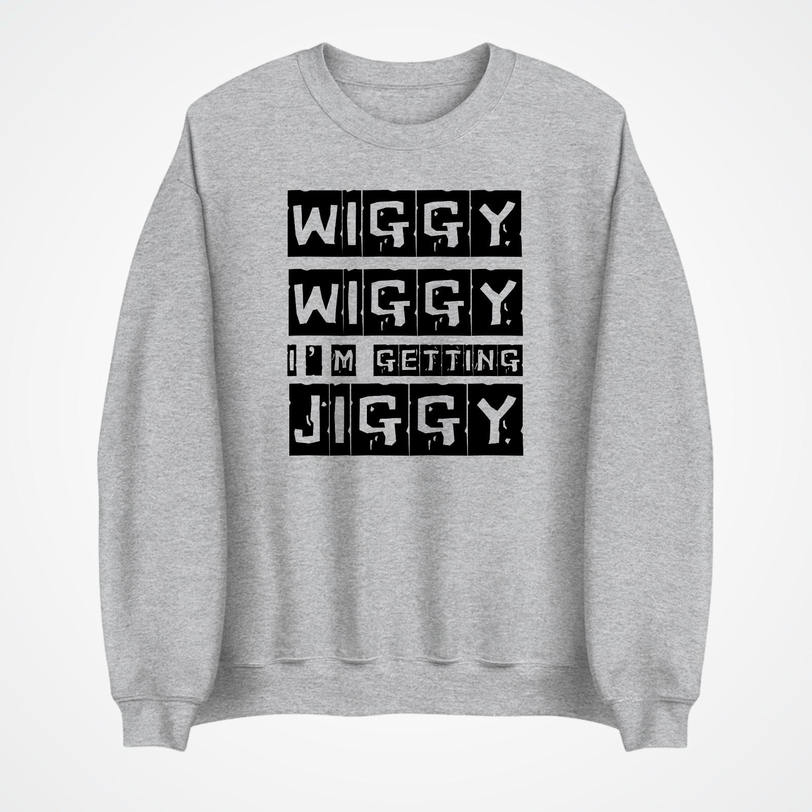 Wiggy Wiggy I’m Getting Jiggy Jumper | Funny Slogan Sweatshirt | Gift 3Y–4XL