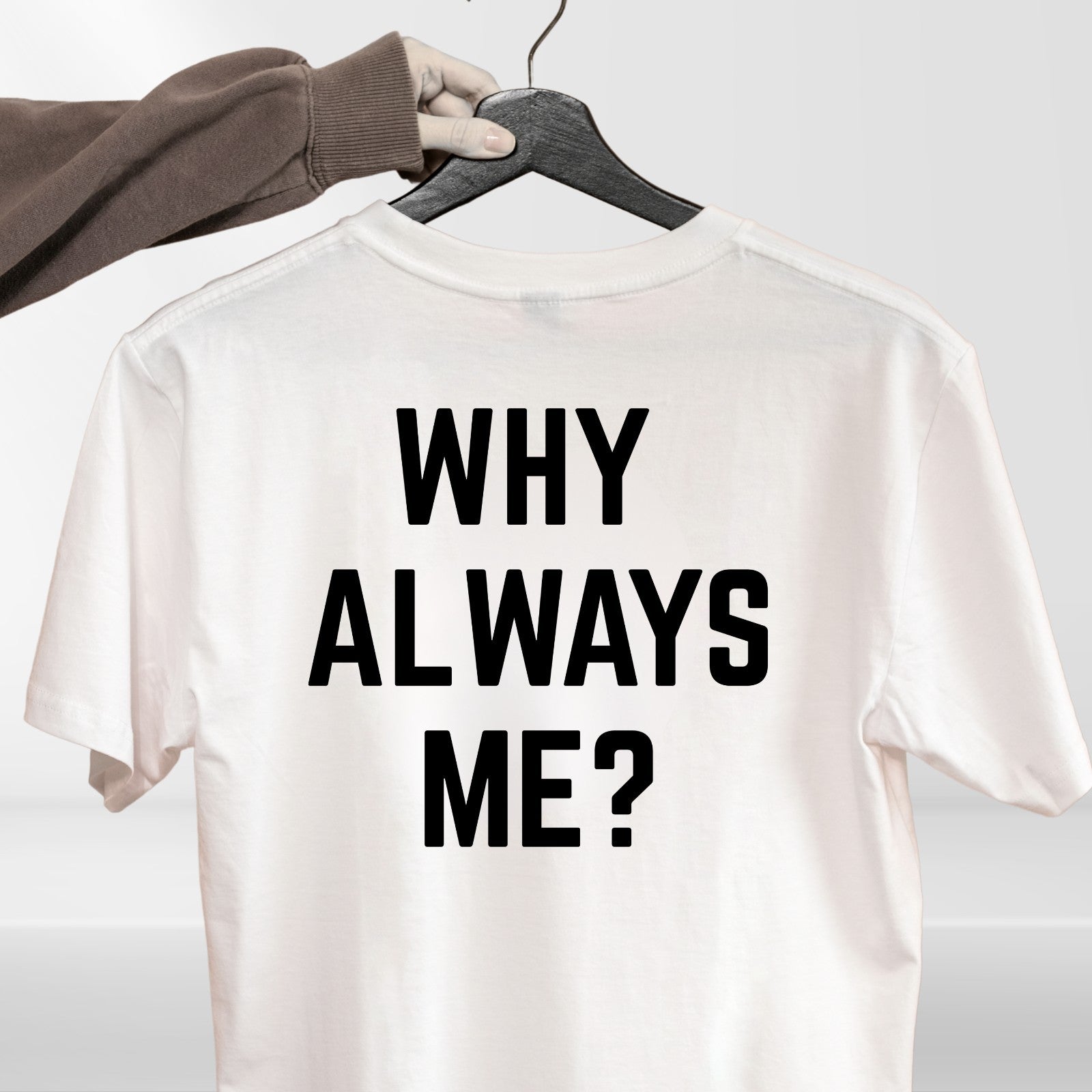 Why Always Me Funny Slogan T Shirt Novelty Graphic Unisex Gift Tee UK