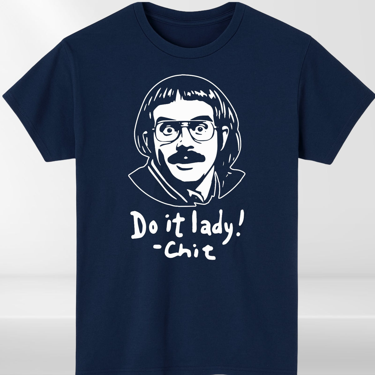 Chit funny meme shirt, Do it lady! Trending funny saying Unisex T-Shirt