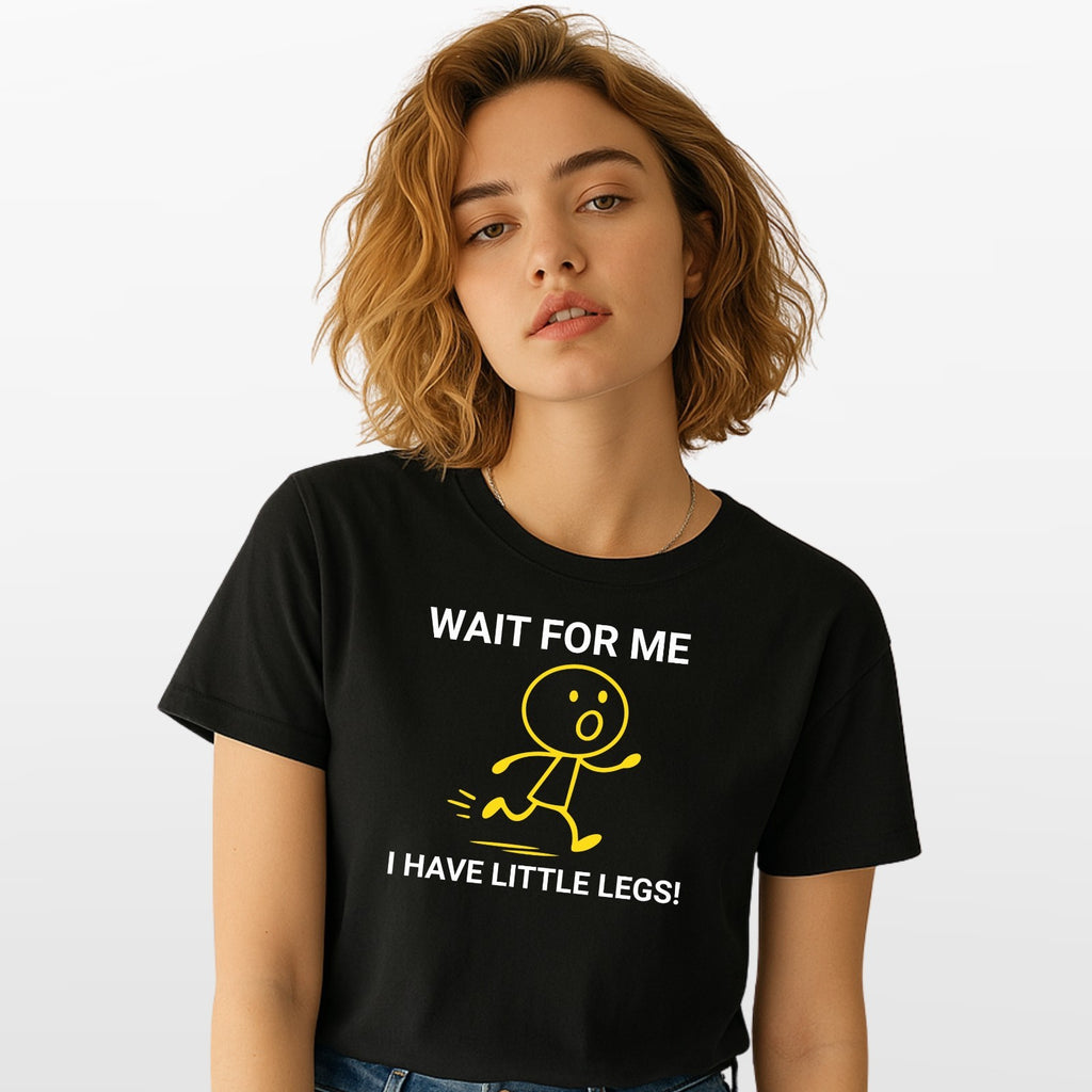 Wait For Me I Have Little Legs T-shirt Funny Running Meme Joke Kids Unisex Tee