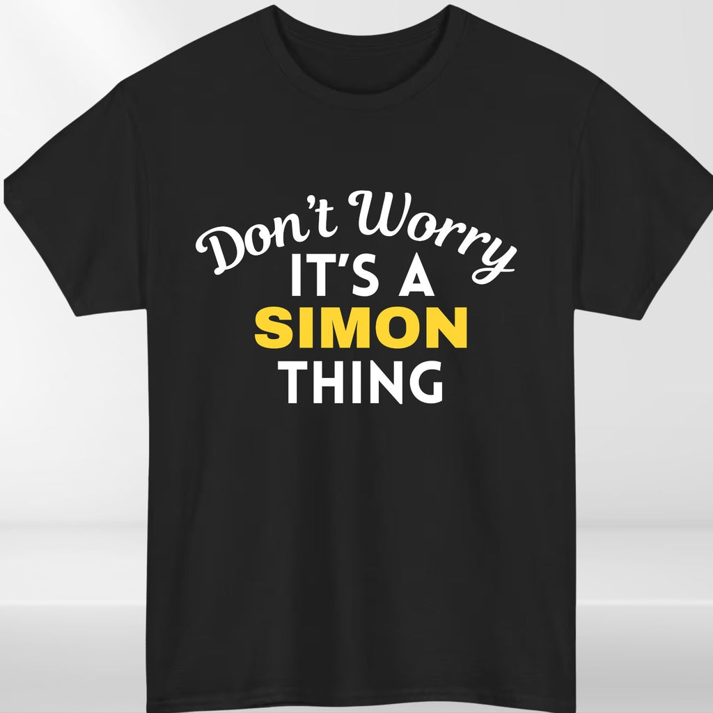 Don't Worry It's a SIMON Thing! Unisex T-Shirt - Surname Custom Name Family