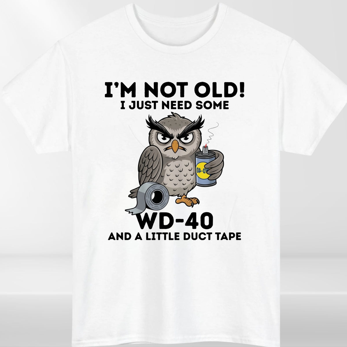 Owl I'm Not Old I Just Need Some WD-40 & A Little Duct Tape Funny Men's T-Shirt