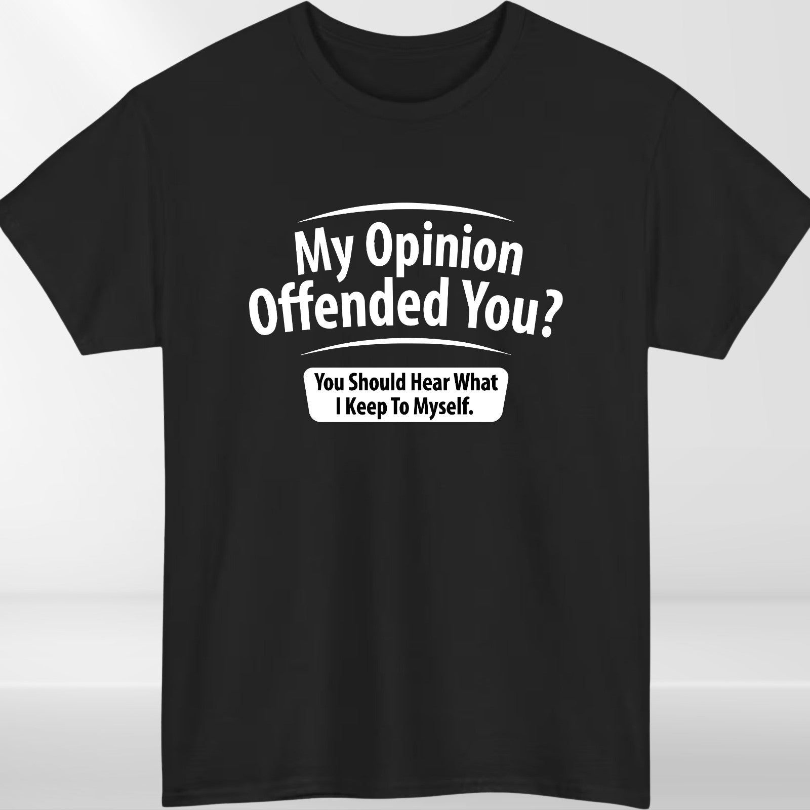 Mens My Opinion Offended You? T Shirt Funny Fathers Day for Dad Outspoken Filter