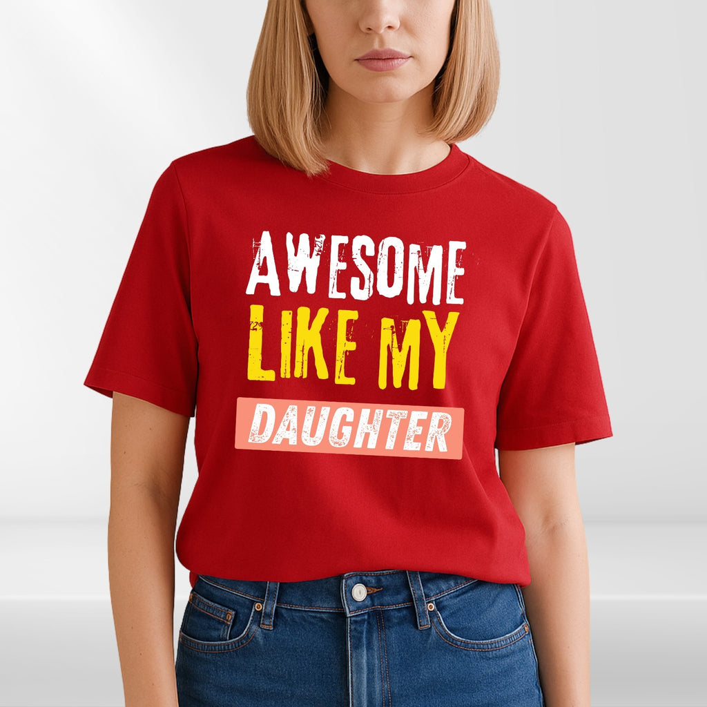 Awesome Like My Daughter T Shirt Funny Dad Gift Unisex Fathers Day Tee Top
