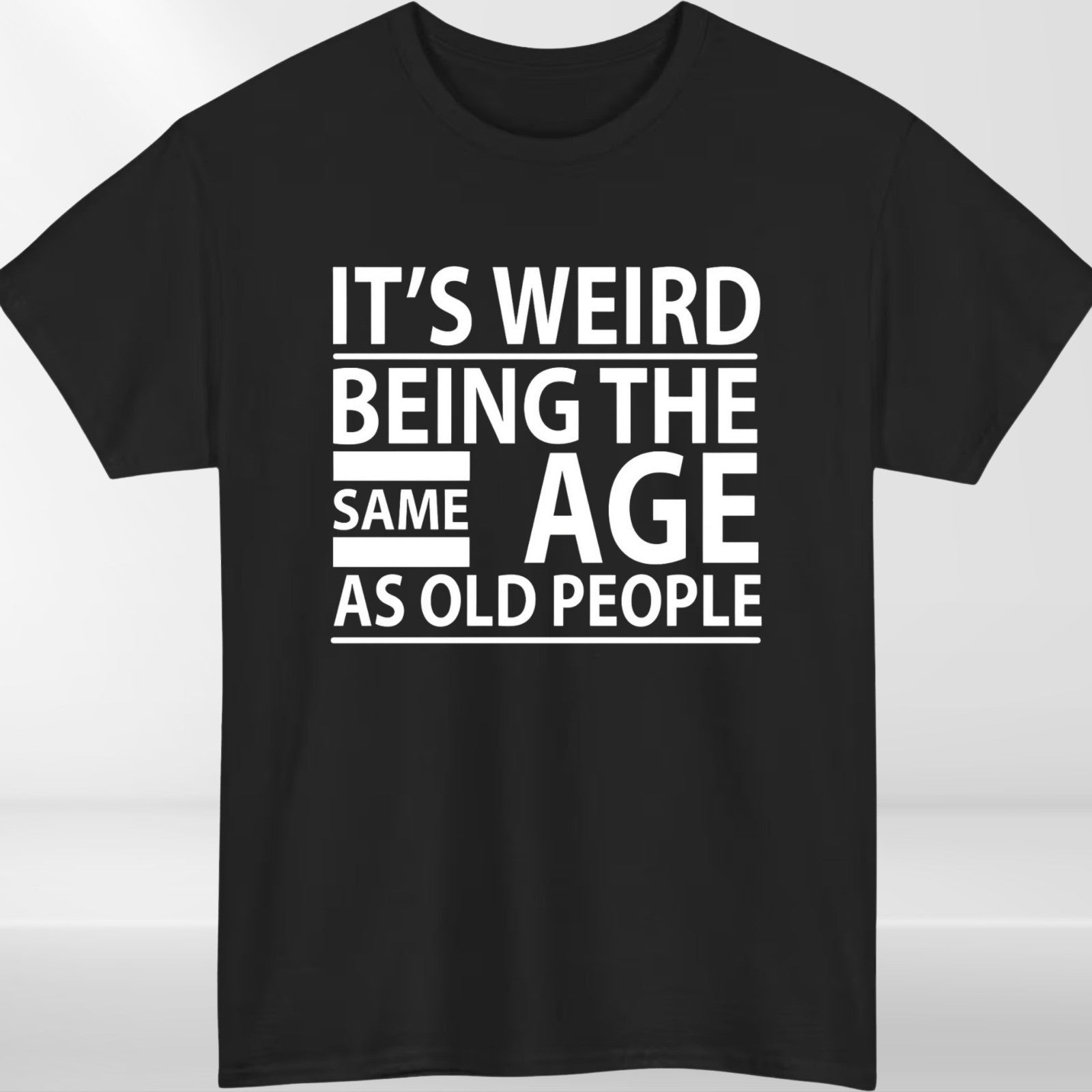 Funny Quote T Shirt “Same Age As Old People” | Humour Gift Tee Unisex S-4XL