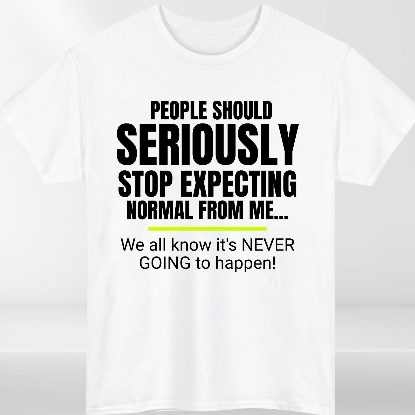 Funny Quote Seriously Stop Expecting T-Shirt product view 2